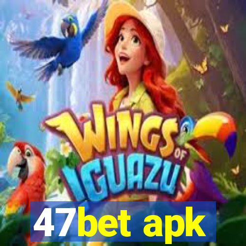 47bet apk